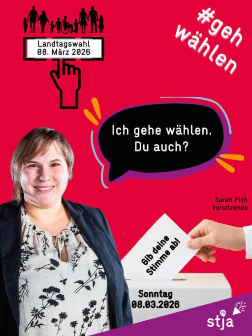 Plakat mit Sarah Pich, der Vorsitzenden des stja. MIt den Texthinweisen: "Ich gehe wählen. Du auchj?", "#gej wählen", "Landtagswahl 08. März 2026".